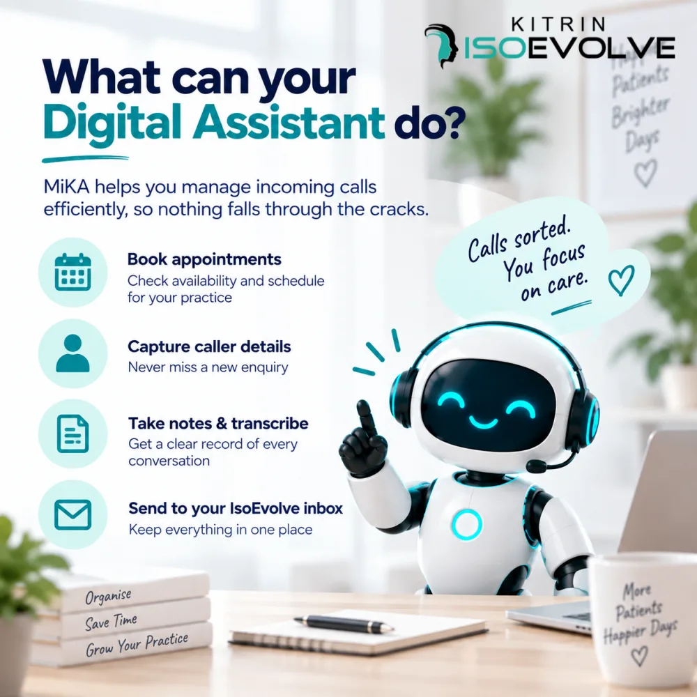 What can your Digital Assistant do? MiKA helps you manage incoming calls efficiently: book appointments, capture caller details, take notes and transcribe, and send to your IsoEvolve inbox.